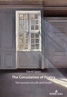 David Spurr - The Consolation of Poetry