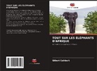 Gilbert Cathbert - TOUT SUR LES ÉLÉPHANTS D'AFRIQUE