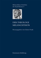 Günte Frank, Günter Frank, Hermann J. Selderhuis - Der Theologe Melanchthon