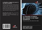 Murilo Rocha Seabra, António Xavier Tomo, Mário Alberto Viegas - La filosofia si impara dai maestri e non dagli insegnanti