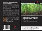 Segundo Arroyo Lajones, Johanna Patricia Rodríguez Estacio, Ana del Carmen Segura Rodríguez - Mangroves: important ecosystem for natural balance