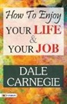 Dale Carnegie - How to Enjoy Your Life and Your Job