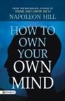 Napoleon Hill - How to Own Your Own Mind