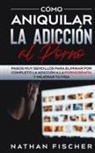 Nathan Fischer - Cómo Aniquilar la Adicción al Porno