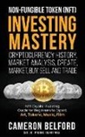 Cameron Belford, Cameron Belford - Non-Fungible Token (NFT) Investing Mastery - Cryptocurrency History, Market Analysis, Create, Market, Buy, Sell and Trade