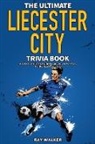 Ray Walker - The Ultimate Leicester City FC Trivia Book