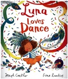 Joseph Coelho, Coelho Joseph, Fiona Lumbers, Fiona Lumbers, Lumbers Fiona - Luna Loves Dance