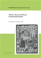 Hansischer Geschichtsverein e.V., Rudolf Holbach, Jürgen Sarnowsky - Märkte, Messen und Waren im hansischen Handel
