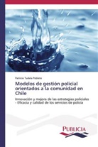 Patricio Tudela  Poblete, Patricio Tudela Poblete - Modelos de gestión policial orientados a la comunidad en Chile