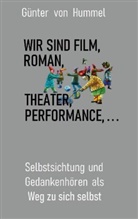 Günter von Hummel, Günter von HUmmel - Wir sind Film, Roman, Theater, Performance . . .
