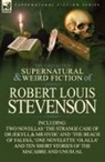 Robert Louis Stevenson - The Collected Supernatural and Weird Fiction of Robert Louis Stevenson