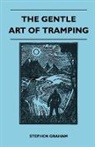 Stephen Graham - The Gentle Art of Tramping