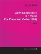 Edvard Grieg - Violin Sonata No.1 in F Major by Edvard Grieg for Piano and Violin (1865) Op.3