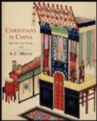 A. C. Moule - Christians in China Before the Year 1550