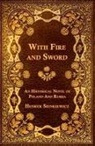 Henryk Sienkiewicz - With Fire and Sword - An Historical Novel of Poland and Russia