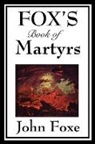 John Foxe - Fox's Book of Martyrs