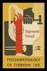 Sigmund Freud - Psychopathology of Everyday Life