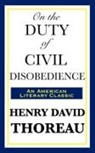 Henry D. Thoreau - On the Duty of Civil Disobedience
