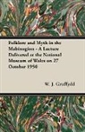 W. J. Gruffydd - Folklore and Myth in the Mabinogion - A Lecture Delivered at the National Museum of Wales on 27 October 1950