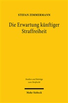 Stefan Zimmermann - Die Erwartung künftiger Straffreiheit