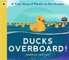 Markus Motum, Markus Motum - Ducks Overboard!: A True Story of Plastic in Our Oceans
