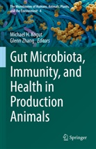 Michae H Kogut, Michael H Kogut, Michael H. Kogut, Zhang, Zhang, Glenn Zhang - Gut Microbiota, Immunity, and Health in Production Animals