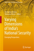 Anshuma Behera, Anshuman Behera, Mishra, Mishra, Sitakanta Mishra - Varying Dimensions of India's National Security