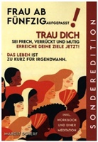 Margit  Scherf, Margit Scherf, Margit Scherf - FRAU AB FÜNFZIG AUFGEPASST! TRAU DICH SEI FRECH, VERRÜCKT UND MUTIG ERREICHE DEINE ZIELE JETZT!