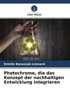 Estelle Banaszak-Léonard - Photochrome, die das Konzept der nachhaltigen Entwicklung integrieren
