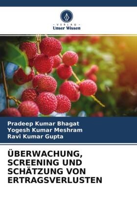 Pradeep Kuma Bhagat, Pradeep Kumar Bhagat, Gupta, Ravi Kumar Gupta, Yogesh Kuma Meshram, … - ÜBERWACHUNG, SCREENING UND SCHÄTZUNG VON ERTRAGSVERLUSTEN
