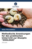 Aidos Mussabekov - Methodische Anweisungen für den praktischen Unterricht zur Disziplin "ZOOLOGIE"