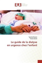 Ghalia Khellaf, Mourad Lahmar, Soumia Missoum - Le guide de la dialyse en urgence chez l'enfant