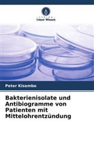 Peter Kisembo - Bakterienisolate und Antibiogramme von Patienten mit Mittelohrentzündung