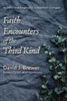 David J. Brewer - Faith Encounters of the Third Kind