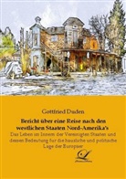 Gottfried Duden - Bericht über eine Reise nach den westlichen Staaten Nord-Amerika's