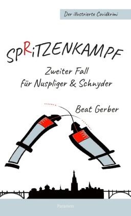Beat Gerber - Sp(r)itzenkampf Zweiter Fall für Nuspliger & Schnyder Der illustrierte Covidkrimi