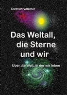 Dietrich Volkmer - Das Weltall, die Sterne und wir