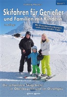 Ludwig Hauner, Frank Hartl, Birgit Wenzl - Skifahren für Genießer und Familien mit Kindern