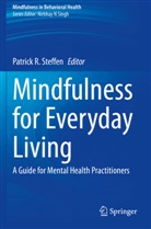 Patric R Steffen, Patrick R Steffen, Patrick R. Steffen - Mindfulness for Everyday Living