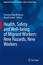 Francisco Díaz Bretones, Francisc Díaz Bretones, Francisco Díaz Bretones, Santos, Santos, Angeli Santos - Health, Safety and Well-being of Migrant Workers: New Hazards, New Workers