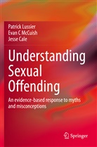Jesse Cale, Patric Lussier, Patrick Lussier, Evan McCuish, Evan C McCuish - Understanding Sexual Offending