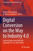 Numan M. Durakbasa, M. Güne¿ Gençy¿lmaz, M. Günes Gençyilmaz, Günes Gençyilmaz, Günes Gençyilmaz, Numa M Durakbasa... - Digital Conversion on the Way to Industry 4.0