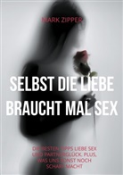 Mark Zipper - Selbst die Liebe braucht mal Sex