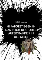 Lillith Inanna - Hinabgestiegen in das Reich des Todes-Auferstanden in der Seele