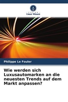 Antoine Bichler, Philippe Le Fouler - Wie werden sich Luxusautomarken an die neuesten Trends auf dem Markt anpassen?