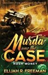Elijah R. Freeman - Murda Was the Case