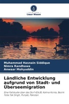 Mohyudd, Anwaar Mohyuddin, Nimr Randhawa, Nimra Randhawa, Muhammad Hasnai Siddique, Muhammad Hasnain Siddique - Ländliche Entwicklung aufgrund von Stadt- und Überseemigration