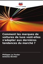 Antoine Bichler, Philippe Le Fouler - Comment les marques de voitures de luxe vont-elles s'adapter aux dernières tendances du marché ?