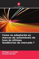 Antoine Bichler, Philippe Le Fouler - Como se adaptarão as marcas de automóveis de luxo às últimas tendências do mercado ?
