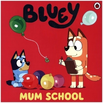  Bluey - Bluey: Mum School